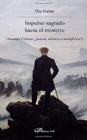 Impulso sagrado hacia el misterio: Antonio Colinas Â¿poesia, mistica o metafisica?