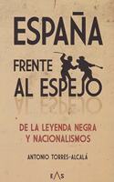 Espana frente al espejo: de la leyenda negra y nacionalismos (Khronos) (Spanish Edition)