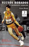 Suenos robados. El baloncesto yugoslavo