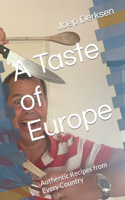 Taste of Europe: Authentic Recipes from Every Country