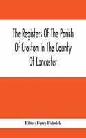 Registers Of The Parish Of Croston In The County Of Lancaster; Christenings - - 1545-1727; Weddings - - 1538-1685; Burials - - 1538-1684