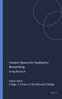 Creative Spaces for Qualitative Researching: Living Research: Living Research