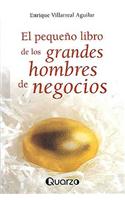 El Pequeno Libro de Los Grandes Hombres de Negocio
