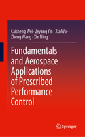 Fundamentals and Aerospace Applications of Prescribed Performance Control