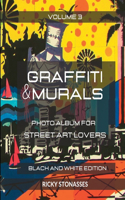 GRAFFITI and MURALS 3 - Black and White Edition