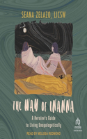 Way of Inanna: A Heroine's Guide to Living Unapologetically