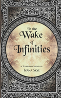 In the Wake of Infinities