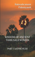 Wisdom of Ancient Tamil Sagewoman: Part 1 Aathichudi