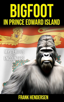 Bigfoot in Prince Edward Island: Mysterious Encounters