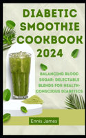 Diabetic Smoothie Cookbook 2024