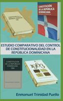 Estudio Comparativo del Control de Constitucionalidad En La República Dominicana