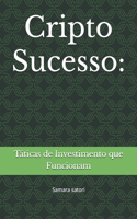 Cripto Sucesso: Táticas de Investimento que Funcionam