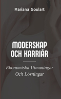 Moderskap Och Karriär: Ekonomiska Utmaningar Och Lösningar