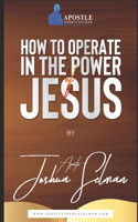 How To Operate in The Power of Jesus