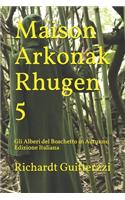 Maison Arkonak Rhugen 5: Gli Alberi del Boschetto in Autunno Edizione Italiana(5 Maison Arkonak Rhugen Italiano)