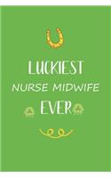 Luckiest Nurse Midwife ever