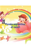 Piccolo sapientino di colori: Libro interattivo da colorare - Trova l'immagine corrispondente e colora - Libro da colorare - Libro per bambini dai 4 anni in su - Libro istruttivo