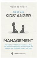 First Aid: Kids' Anger Management: Prevent Your Child from Becoming a Bully! The Solution to Managing Sudden Anger and Helping Your Child Stay Patient and Calm