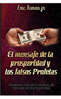 mensaje de la prosperidad y los falsos profetas: Revelando mas de 5 mentiras sobre el mensaje de la prosperidad