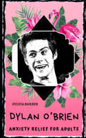 Dylan O'Brien Anxiety Relief for Adults