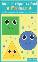 Mein intelligentes Kind - Formen: Bildungsbuch für Kinder mit Spielen