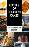 Recipes of Decadent Cakes