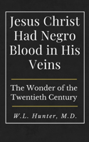 Jesus Christ Had Negro Blood in His Veins
