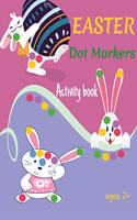Easter dot markers activity book ages 2+: Easy Guided BIG DOTS - Dot Coloring Book For Kids & Toddlers - Preschool Kindergarten Activities - Easter Gifts for Toddlers - A Fun Activity Happy 