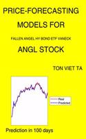 Price-Forecasting Models for Fallen Angel HY Bond ETF Vaneck ANGL Stock