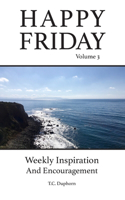 Happy Friday Weekly Inspiration And Encouragement Volume 3