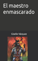 El maestro enmascarado: (1 La Liturgia Inversa)