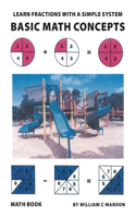 Basic Math Concepts: Learn Fractions with A Simple System: Learn Fractions with a Simple System