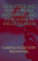 Latin, Greek and French Words and Phrases and Its Meaning in Anglo-Assamese