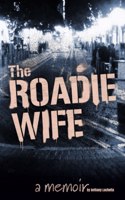 Roadie Wife, a memoir