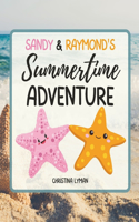 Sandy & Raymond's Summertime Adventure