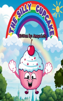 Silly Cupcake: Interesting short stories about a silly cupcake for kids of age 3 to 12