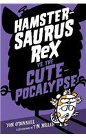 Hamstersaurus Rex vs. the Cutepocalypse