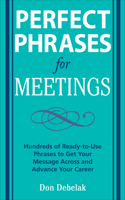 Perfect Phrases for Meetings: (Perfect Phrases)