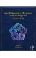 Biased Signaling in Physiology, Pharmacology and Therapeutics