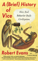 Brief History of Vice: How Bad Behavior Built Civilization(English)