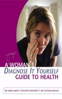 Woman's Diagnose-It-Yourself Guide to Health