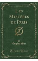 Les Mystères de Paris, Vol. 1 (Classic Reprint): (French)