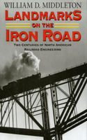 Landmarks on the Iron Road: Two Centuries of North American Railroad Engineering