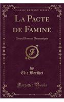 La Pacte de Famine: Grand Roman Dramatique (Classic Reprint)