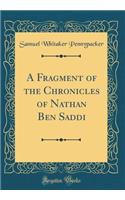 A Fragment of the Chronicles of Nathan Ben Saddi (Classic Reprint)