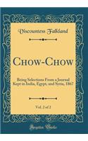 Chow-Chow, Vol. 2 of 2: Being Selections from a Journal Kept in India, Egypt, and Syria, 1867 (Classic Reprint): Being Selections from a Journal Kept in India, Egypt, and Syria, 1867 (Classic Reprint)