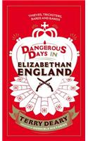 Dangerous Days in Elizabethan England: Thieves, Tricksters, Bards and Bawds