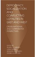 Democracy, Socialization and Conflicting Loyalties in East and West