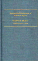 Biographical Dictionary of American Sports: Outdoor Sports