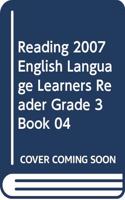 Reading 2007 English Language Learners Reader Grade 3 Book 04